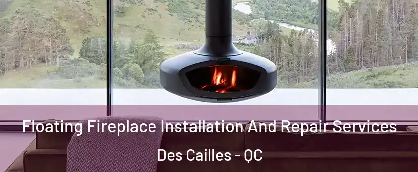  Floating Fireplace Installation And Repair Services Des Cailles - QC