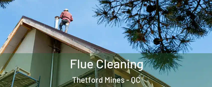 Flue Cleaning Thetford Mines - QC