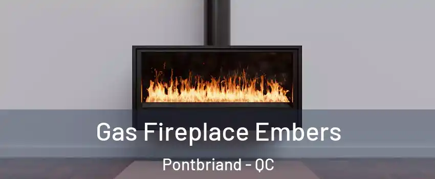  Gas Fireplace Embers Pontbriand - QC