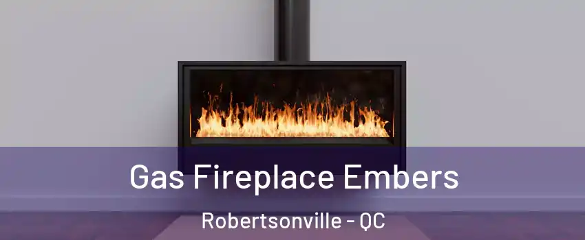 Gas Fireplace Embers Robertsonville - QC