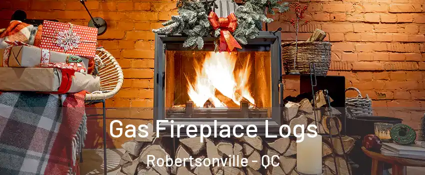 Gas Fireplace Logs Robertsonville - QC