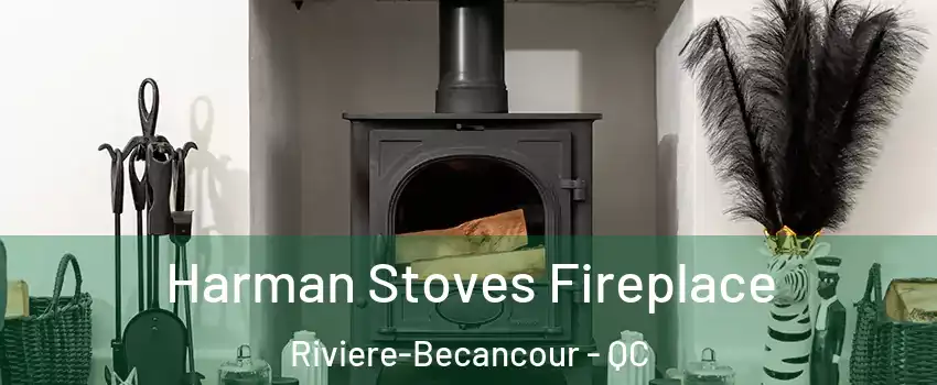 Harman Stoves Fireplace Riviere-Becancour - QC