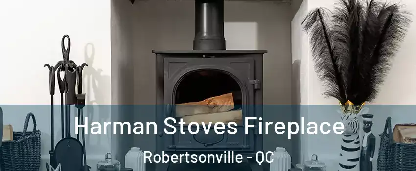 Harman Stoves Fireplace Robertsonville - QC