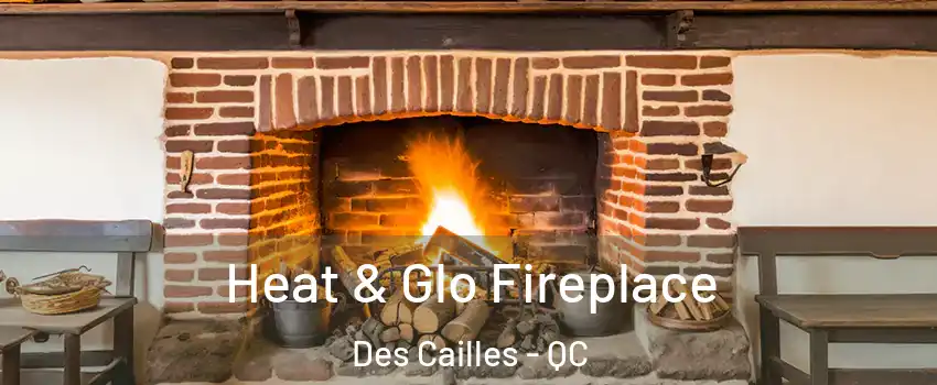 Heat & Glo Fireplace Des Cailles - QC