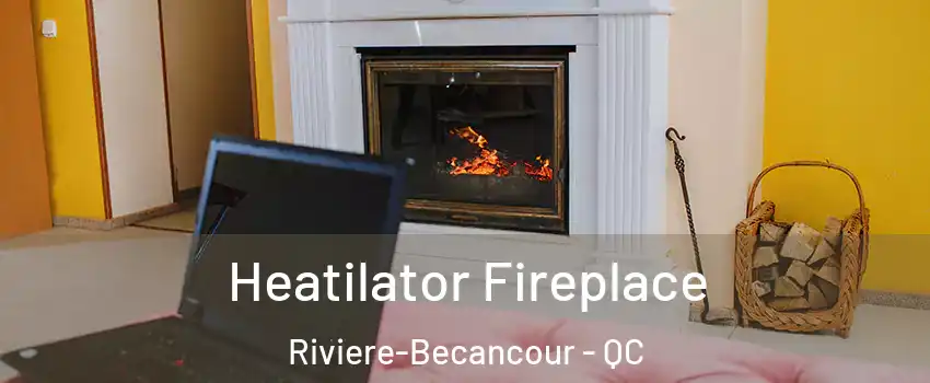 Heatilator Fireplace Riviere-Becancour - QC