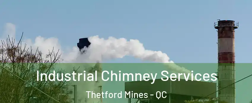 Industrial Chimney Services Thetford Mines - QC