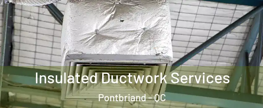 Insulated Ductwork Services Pontbriand - QC
