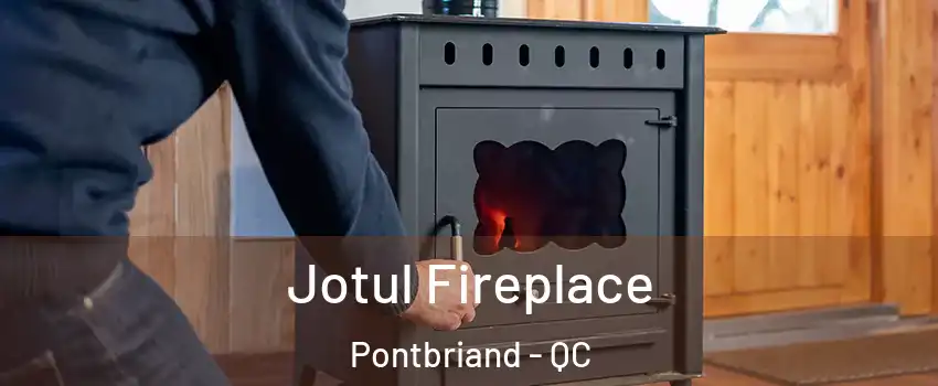 Jotul Fireplace Pontbriand - QC