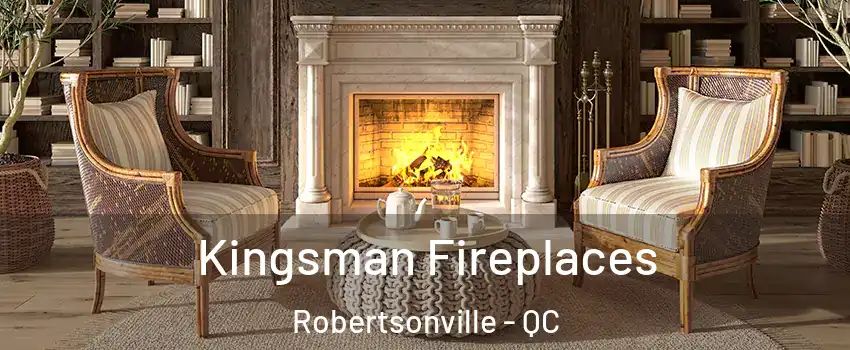 Kingsman Fireplaces Robertsonville - QC