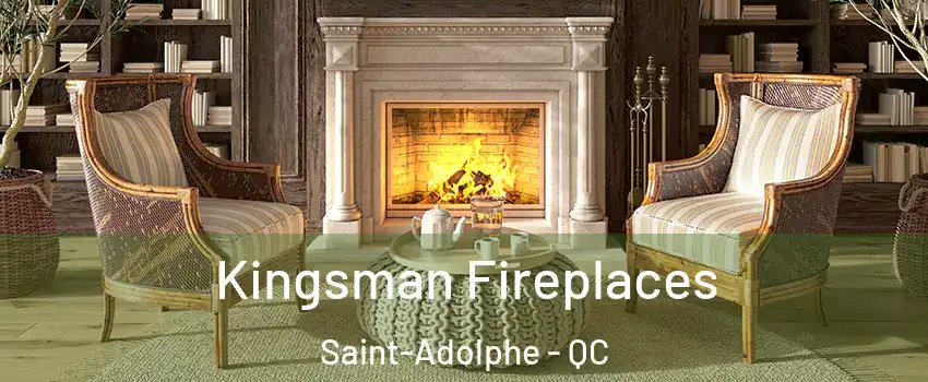 Kingsman Fireplaces Saint-Adolphe - QC