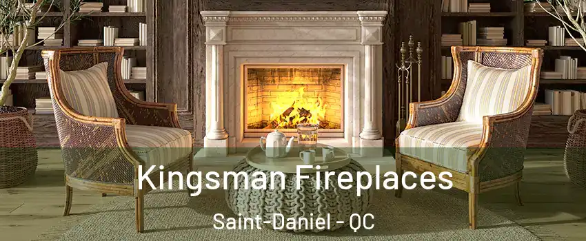Kingsman Fireplaces Saint-Daniel - QC