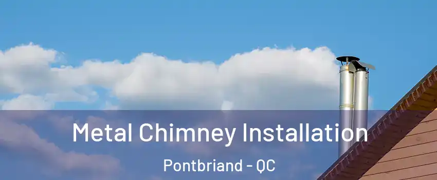  Metal Chimney Installation Pontbriand - QC