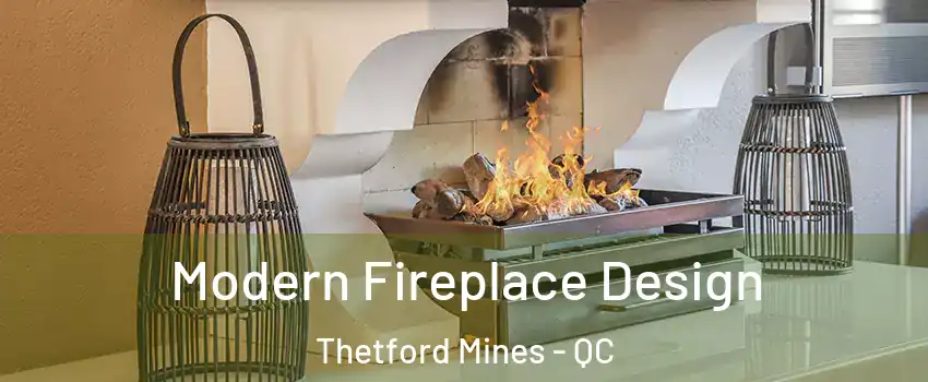 Modern Fireplace Design Thetford Mines - QC
