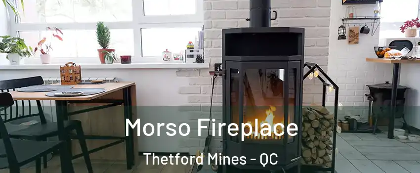 Morso Fireplace Thetford Mines - QC