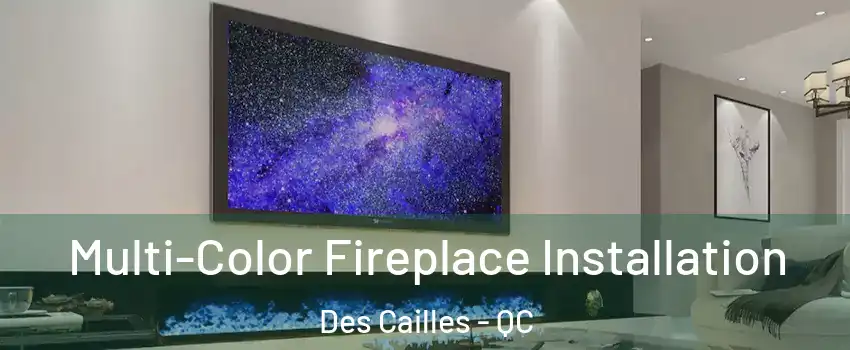Multi-Color Fireplace Installation Des Cailles - QC