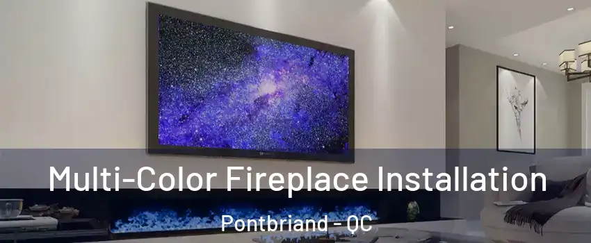 Multi-Color Fireplace Installation Pontbriand - QC