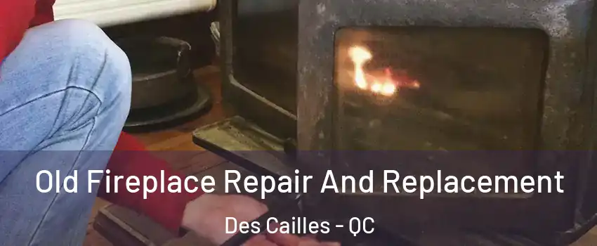  Old Fireplace Repair And Replacement Des Cailles - QC
