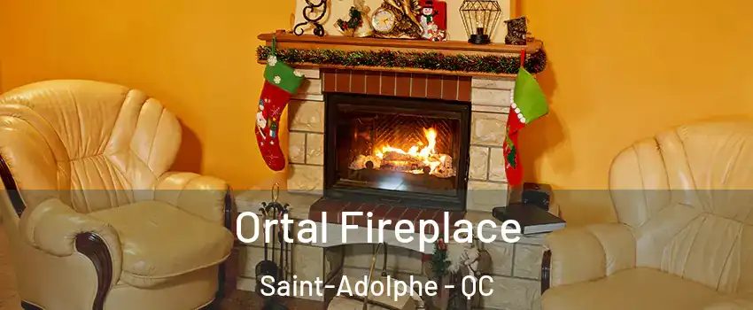  Ortal Fireplace Saint-Adolphe - QC