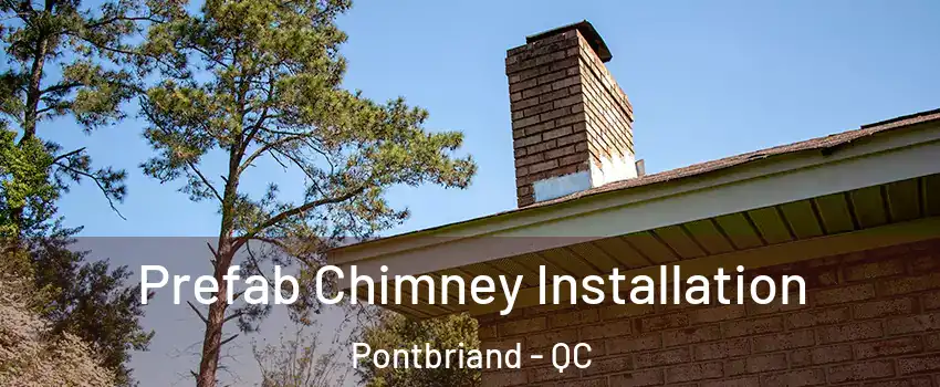 Prefab Chimney Installation Pontbriand - QC