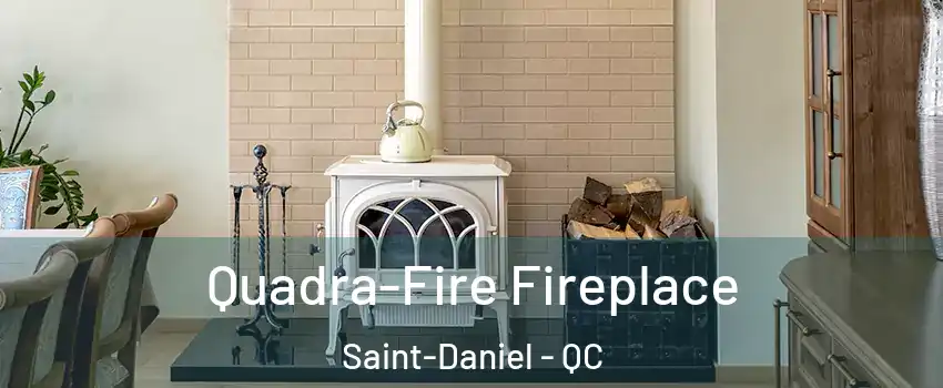 Quadra-Fire Fireplace Saint-Daniel - QC