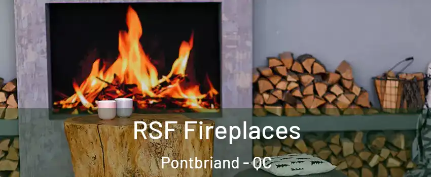 RSF Fireplaces Pontbriand - QC