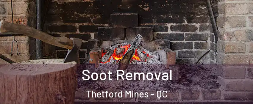 Soot Removal Thetford Mines - QC