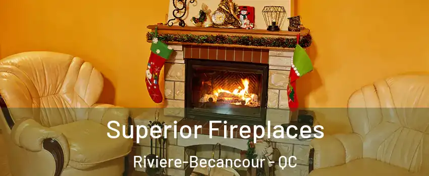 Superior Fireplaces Riviere-Becancour - QC