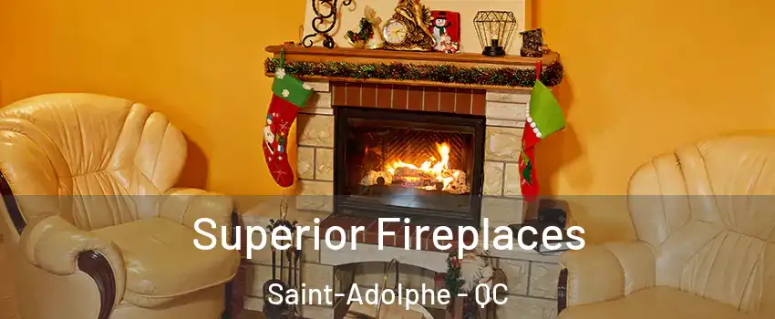 Superior Fireplaces Saint-Adolphe - QC