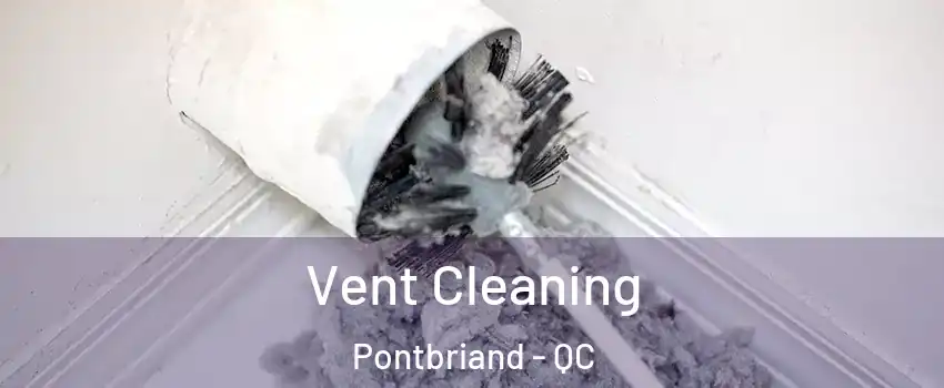 Vent Cleaning Pontbriand - QC