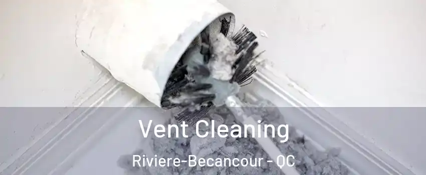 Vent Cleaning Riviere-Becancour - QC
