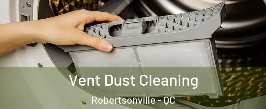 Vent Dust Cleaning Robertsonville - QC