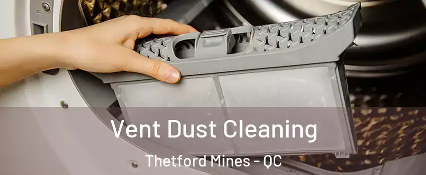 Vent Dust Cleaning Thetford Mines - QC