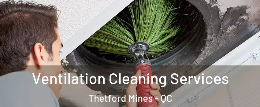 Ventilation Cleaning Services Thetford Mines - QC