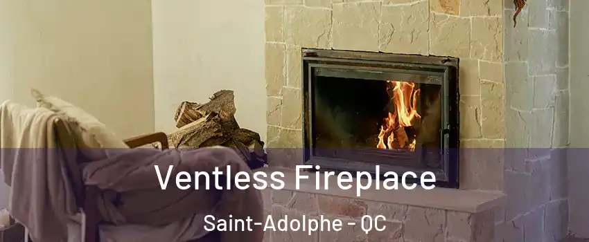  Ventless Fireplace Saint-Adolphe - QC